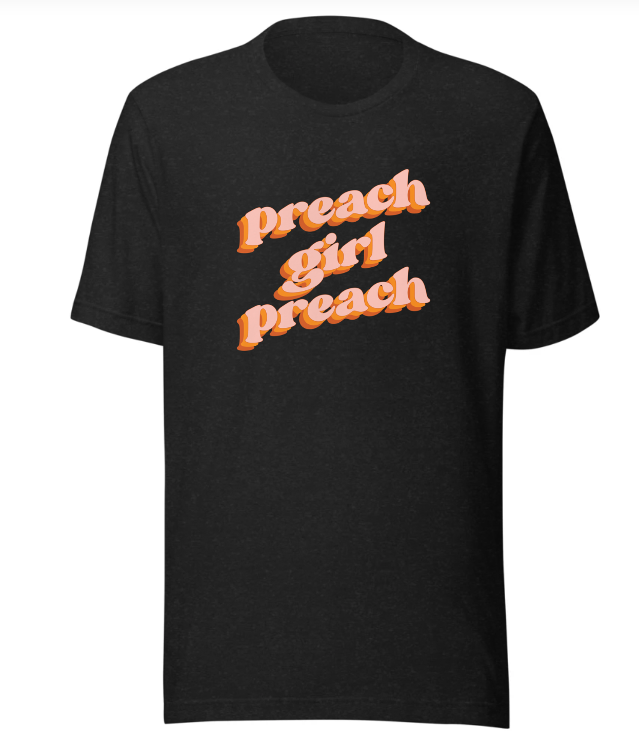 PREACH GIRL PREACH T SHIRT